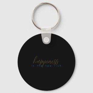 Happiness Is The New Rich - Positive Thinking  Key Ring