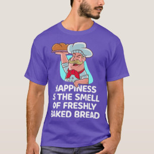 Happiness Is The Smell Of Freshly Baked Bread Oven T-Shirt
