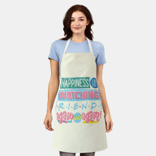 Happiness is Watching FRIENDS™ Again & Again Apron