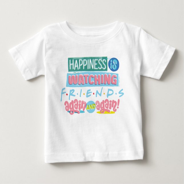 Happiness is Watching FRIENDS™ Again & Again Baby T-Shirt (Front)