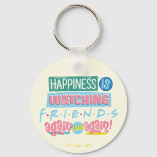 Happiness is Watching FRIENDS™ Again & Again Key Ring