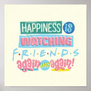 Happiness is Watching FRIENDS™ Again & Again Poster