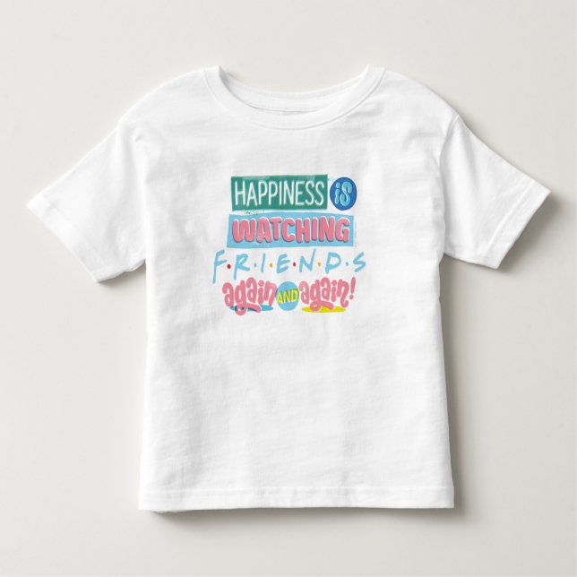 Happiness is Watching FRIENDS™ Again & Again Toddler T-Shirt (Front)