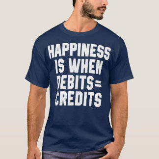Happiness Is When Debits Credits 8 T-Shirt