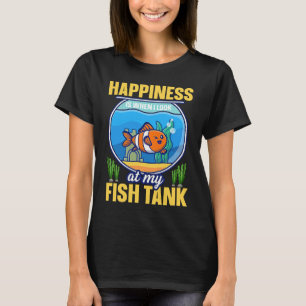 Happiness Is When I Look At My Fish Tank Aquarist