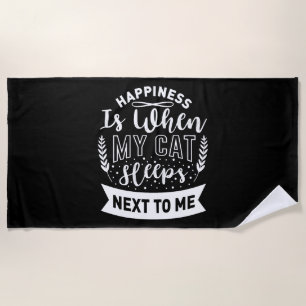 Happiness Is When My Cat Sleeps Next to Me - Funny Beach Towel