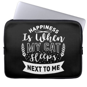 Happiness Is When My Cat Sleeps Next to Me - Funny Laptop Sleeve