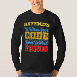 Happiness Is When Your Code Runs Without Error T-Shirt