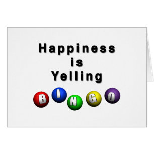 Happiness Is Yelling BINGO