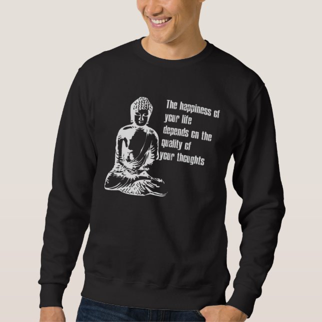 Happiness Life  Buddha Meditate Quote Sweatshirt (Front)