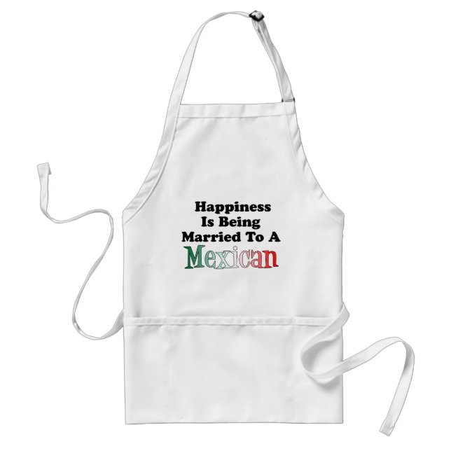 Happiness Married To Mexican Apron (Front)