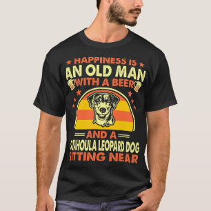 Happiness Old Man Beer Catahoula Leopard Dog Near T-Shirt
