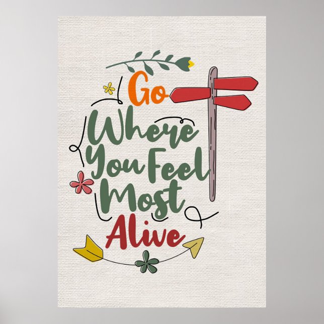 Happiness Quote Go Where You Feel Most Alive Poster (Front)