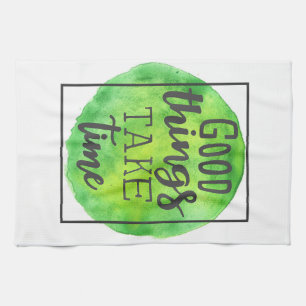 Happiness Quote Good Things Take Time Tea Towel