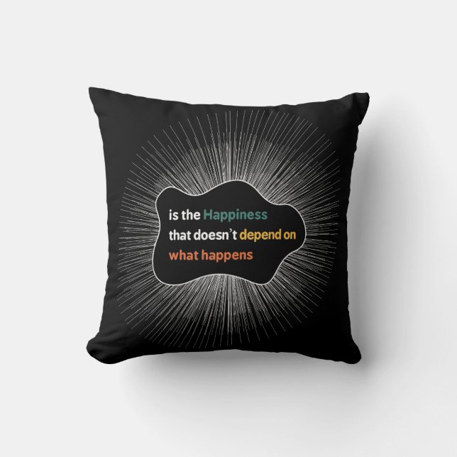 Happiness that doesn’t depend on what happens cushion (Front)