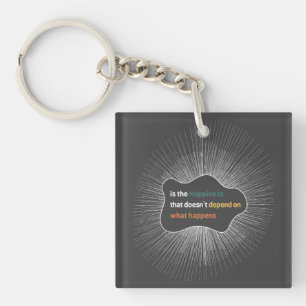 Happiness that doesn’t depend on what happens key ring