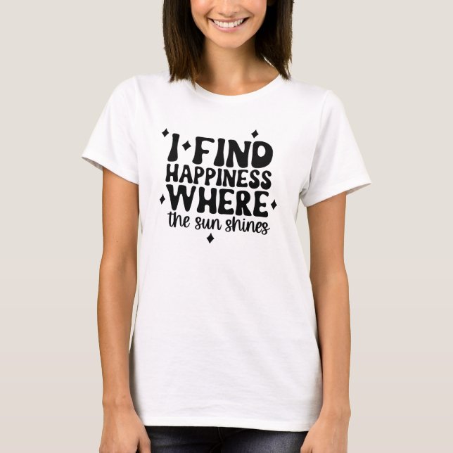 Happiness Where Sun Shines Bold Tee (Front)