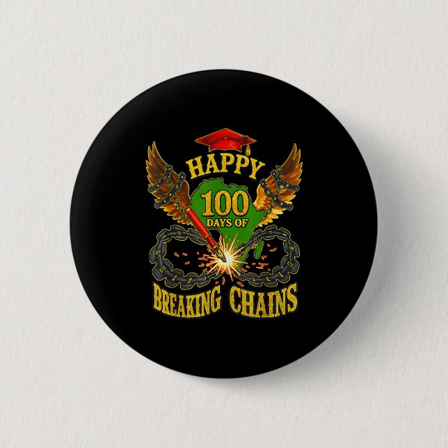 Happy 100 Days Of Breaking Chains Mlk Legacy Schoo 6 Cm Round Badge (Front)
