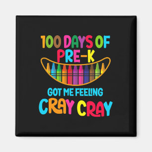 Happy 100 Days Of Pre-k Got Me Feeling Cray Cray T Magnet
