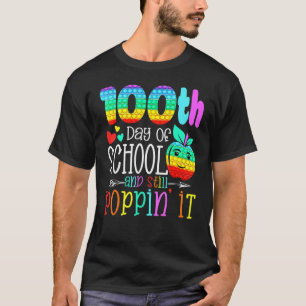 Happy 100 Days Of School And Still Poppin' 100th D T-Shirt