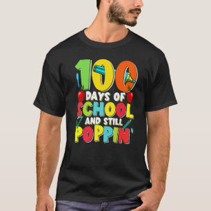 Happy 100 Days Of School And Still Poppin 100th Da T-Shirt