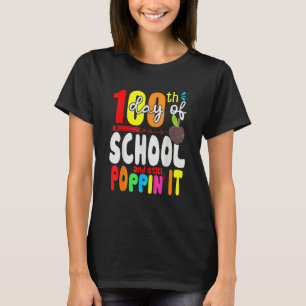 Happy 100 Days Of School And Still Poppin 100th Da T-Shirt