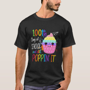 Happy 100 Days Of School And Still Poppin 100Th Da T-Shirt