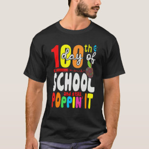 Happy 100 Days Of School And Still Poppin 100th Da T-Shirt