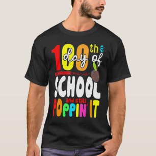 Happy 100 Days Of School And Still Poppin 100th Da T-Shirt