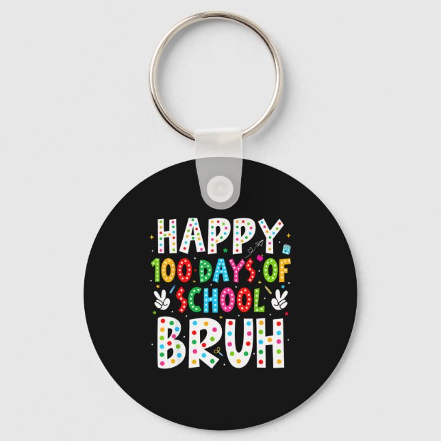 Happy 100 Days Of School Bruh 100th Day Teacher Bo Key Ring (Front)