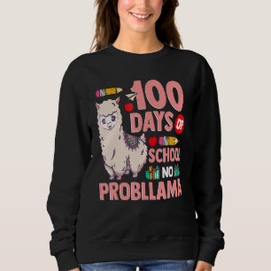 Happy 100 Days Of School No Probllama Llama 100th Sweatshirt