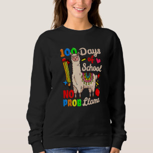 Happy 100 Days Of School No Probllama Llama 100th Sweatshirt