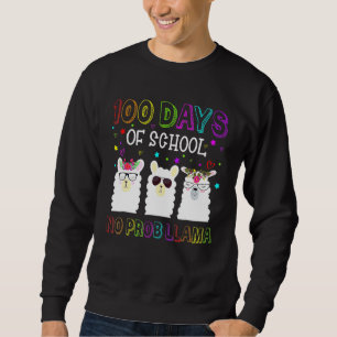 Happy 100 Days Of School No Probllama Llama 100th Sweatshirt