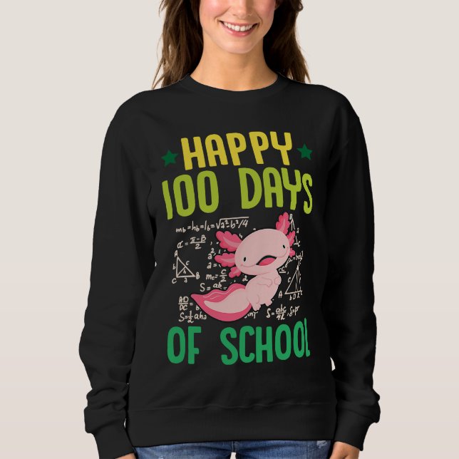 Happy 100 Days Of School Pet Axolotl  Math Teacher Sweatshirt (Front)