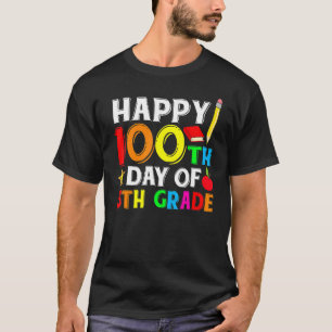 Happy 100th Day of 5th Grade Teacher or Student T-Shirt