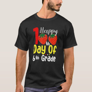 Happy 100th Day Of 6th Grade Strawberry Teacher Or T-Shirt