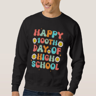 Happy 100th Day Of High School Retro Groovy Teache Sweatshirt