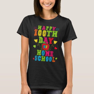 Happy 100th Day Of Home School Teacher 100 Days_1 T-Shirt