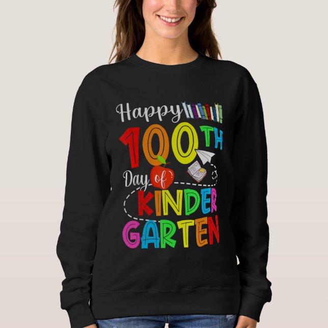 Happy 100th Day Of Kindergarten Teacher Life Pre K Sweatshirt (Front)