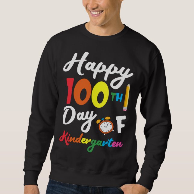 Happy 100th Day of Kindergarten Teacher & Student  Sweatshirt (Front)