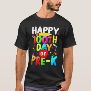 Happy 100th Day Of Pre K 100 Days Of School Teache T-Shirt