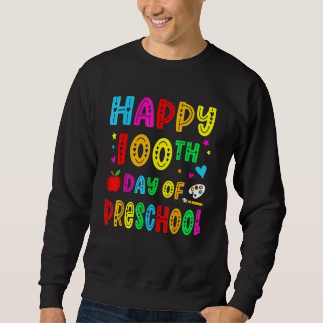 Happy 100th Day Of Preschool Funny Teacher Student Sweatshirt (Front)