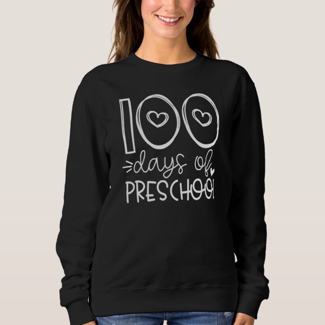 Happy 100th Day Of School  100 Days Of Preschool T Sweatshirt (Front)