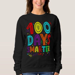 Happy 100th Day Of School 100 Days Smarter Teacher Sweatshirt