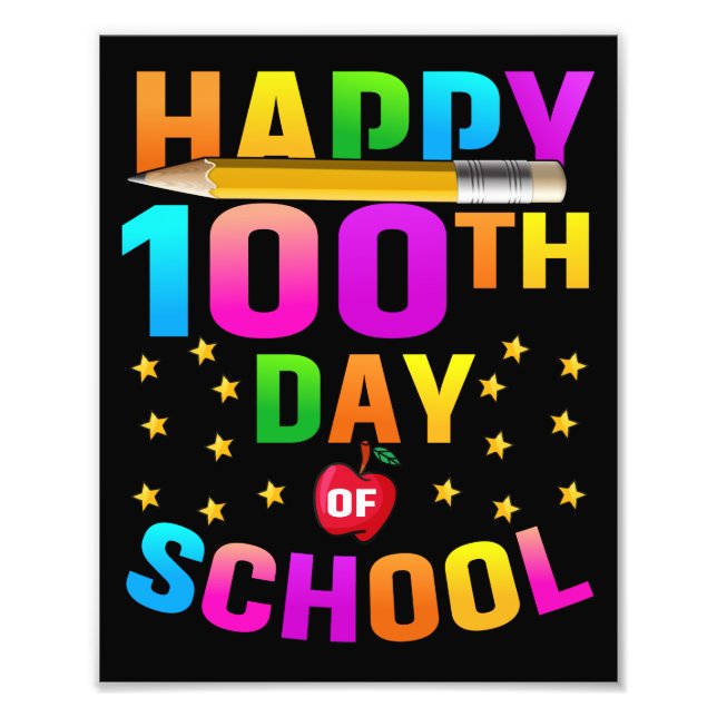 Happy 100th Day of School For Teachers & Students Photo Print (Front)