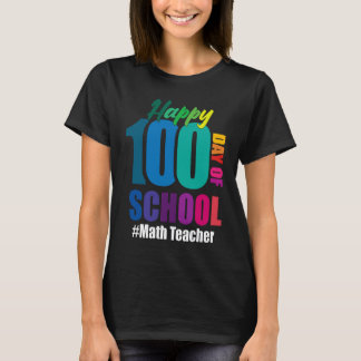 Happy 100th Day Of School Math Teacher 100 Days Sm T-Shirt