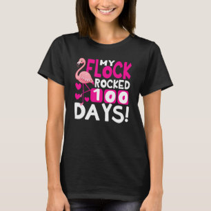 Happy 100th Day Of School My Flock Rocked 100 Days T-Shirt