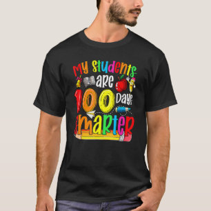 Happy 100th Day Of School My Students Are 100 Days T-Shirt