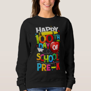 Happy 100th Day Of School Pre K Teacher Student 10 Sweatshirt