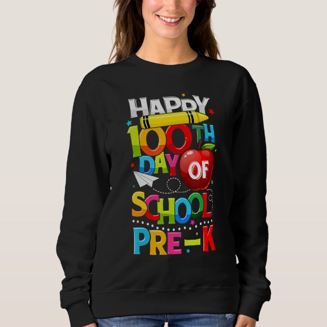 Happy 100th Day Of School Pre K Teacher Student 10 Sweatshirt (Front)